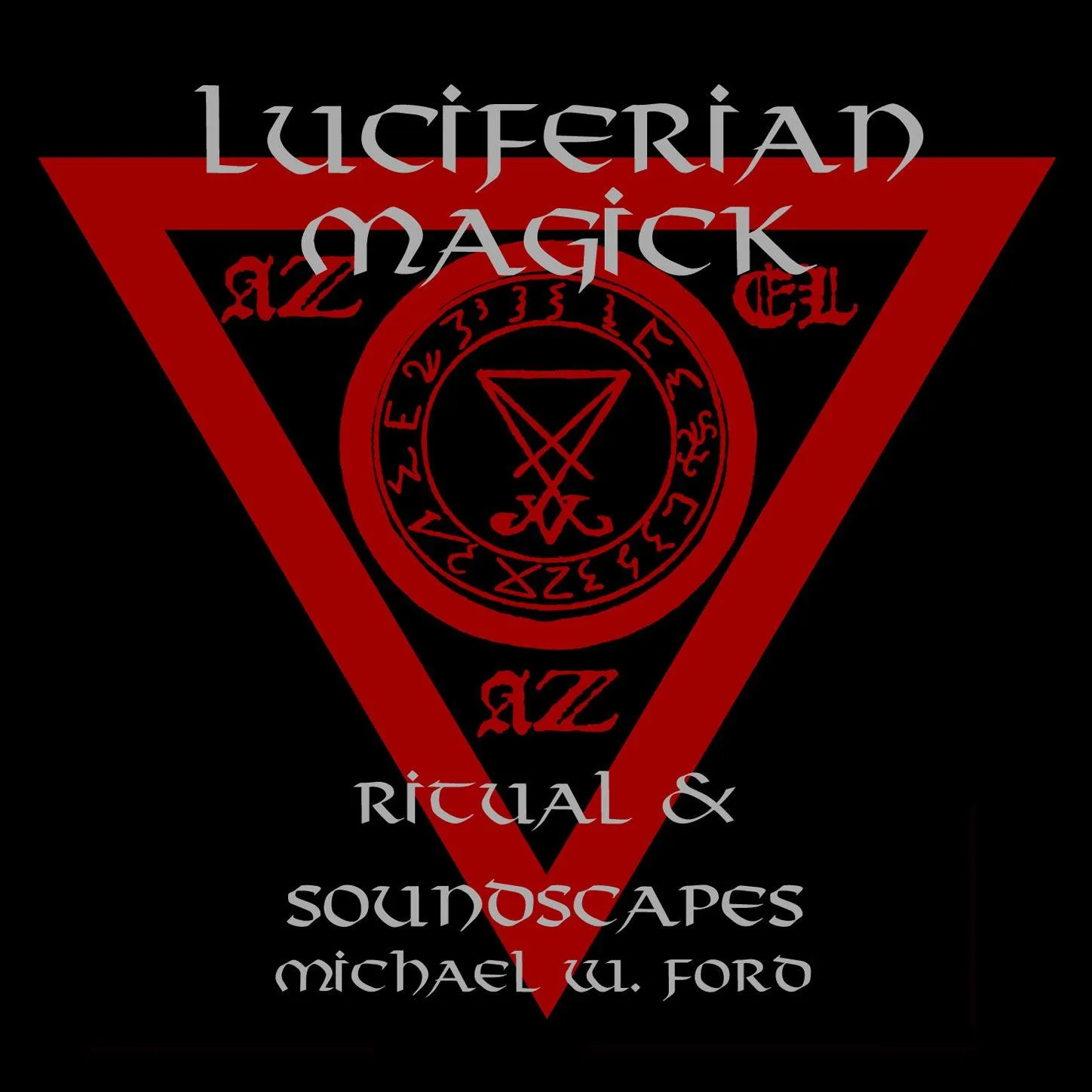 Luciferian Magick - Soundscapes & Ritual - Michael W Ford Digital Album Download